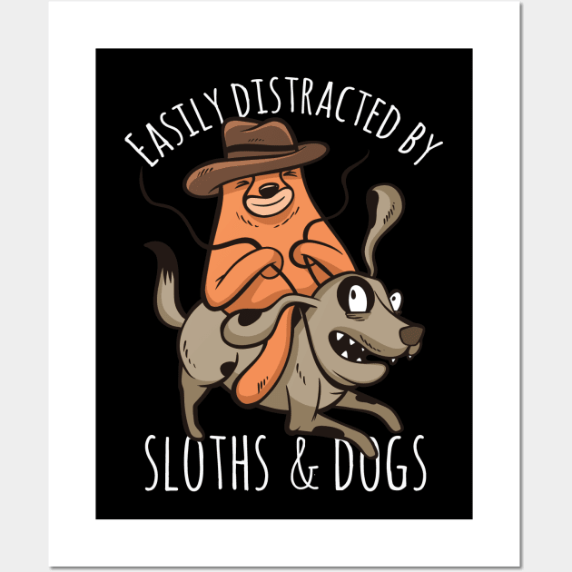 Easily distracted by Sloths and Dogs Distraction Sloth Dog Wall Art by deificusArt